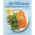 The 30-Minute Mediterranean Diet Cookbook: 101 Easy, Flavorful Recipes for Lifelong Health - Paperback