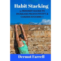 Habit Stacking: 31 Mindset Hacks to Increase Productivity & Career Success!!! - Paperback